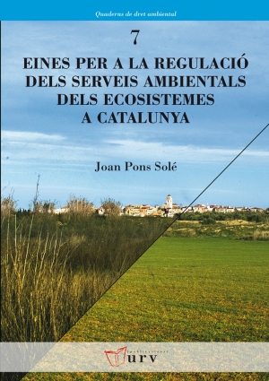 Presentació del llibre &quot;Eines per a la regulació dels serveis ambientals dels ecosistemes a Catalunya&quot;