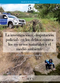 La investigación e "imputación policial" en los delitos contra los recursos naturales y el medio ambiente