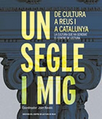 Un segle i mig de cultura a Reus i Catalunya