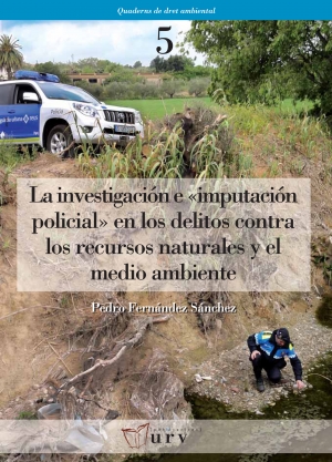 La investigación e &quot;imputación policial&quot; en los delitos contra los recursos naturales y el medio ambiente